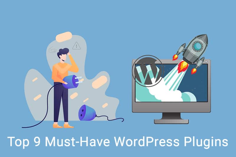 Top 9 Must-Have WordPress Plugins